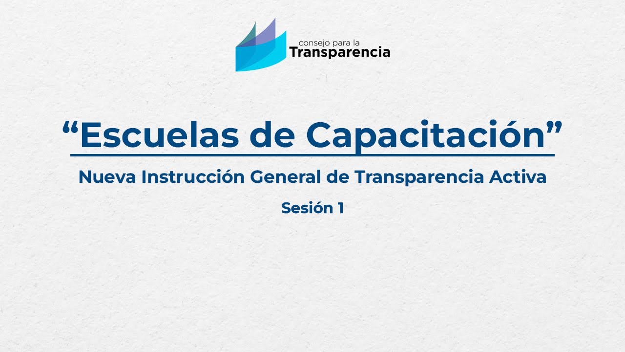 Escuela de Capacitación “Nueva Instrucción General de Transparencia Activa”
